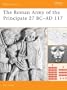 The Roman Army of the Principate 27 BC-AD 117 (Battle Orders)