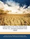 Geschichte Der Botanik Vom 16. Jahrhundert Bis 1860 - Julius Sachs