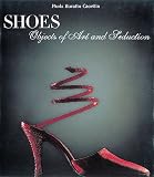 Shoes: Objects of Art and Seduction