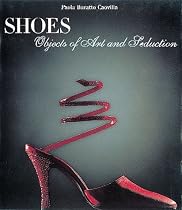 Shoes: Objects of Art and Seduction