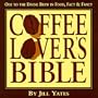 Coffee Lover's Bible: Ode to the Divine Brew in Fact, Food & Fancy