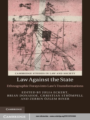 Law against the State: Ethnographic Forays into Law's Transformations (Cambridge Studies in Law and Society)