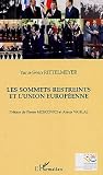 Les sommets restreints de l'Union Europ�enne : La pratique des sommets restreints dans l'histoire de la construction europ�enne