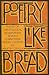 Poetry Like Bread: Poets of th...
