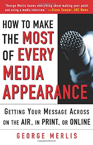 how to make the most out of every media appearance