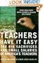 Teachers Have It Easy: The Big Sacrifices and Small Salaries of America's Teachers