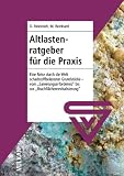 Altlastenratgeber f&uuml;r die Praxis: Eine Reise durch die Welt schadstoffbelasteter Gr&uuml;ndst&uuml;cke - vom "Sanierungserfordernis" bis zur "Brachfl&auml;chenrevitalisierung" - M. Reinhard, D. Reiersloh