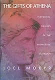 The Gifts Of Athena: Historical Origins Of The Knowledge Economy (0691094837) by Joel Mokyr