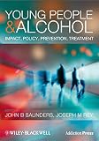 Young people and alcohol : impact, policy, prevention, treatment
