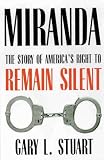 Miranda: The Story Of America`s Right To Remain Silent