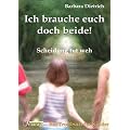 Ich brauche euch doch beide: Scheidung tut weh. Ein Trostbuch f�r Kinder