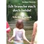 Ich brauche euch doch beide: Scheidung tut weh. Ein Trostbuch für Kinder