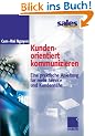 Kundenorientiert kommunizieren. Eine praktische Anleitung f�r mehr Service und Kundenn�he
