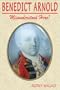 Benedict Arnold: Misunderstood Hero?