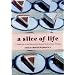 A Slice of Life