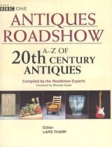 BBC Antiques Roadshow: A-Z of 20th Century Antiques