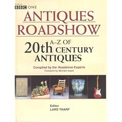 BBC Antiques Roadshow: A-Z of 20th Century Antiques