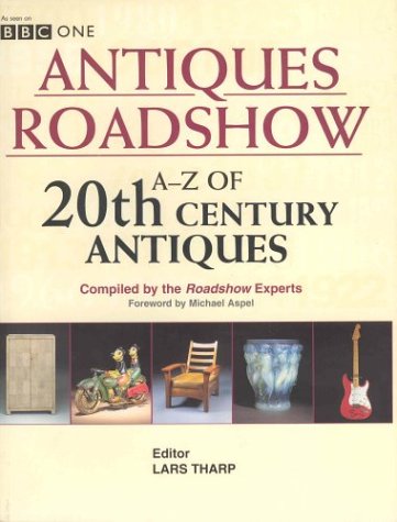 BBC Antiques Roadshow: A-Z of 20th Century Antiques
