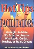 cover of HotTips for Facilitators: Strategies to Make Life Easier for Anyone Who Leads, Guides, Teaches, or Trains Groups