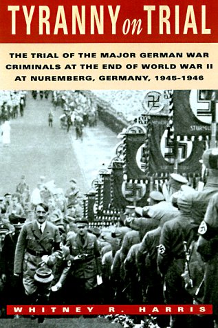 City Travel Guides Discounted  Books : Tyranny on Trial: The Trial of the Major German War Criminals at the End of World War II at Nuremberg, Germany, 1945-1946