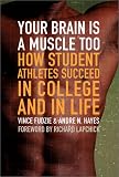 Your Brain Is a Muscle Too How Student Athletes Succeed in College and in Life