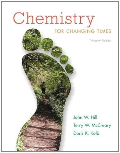 Chemistry For Changing Times (13th Edition) by Hill, John W. Published by Prentice Hall 13th (thirteenth) edition (2012) Paperback