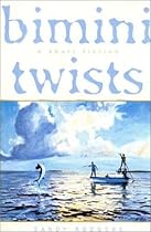 Bimini Twists: A Short Fiction Bimini Twists: A Short Fiction