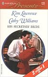 His Secretary Bride (Harlequin Romance, 2-story novel)(Baby and the Boss by Kim Lawrence)(Assignment Seduction by Cathy Williams)