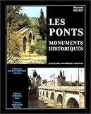 Les Ponts, monuments historiques: Inventaire, description, histoire des ponts et ponts-aqueducs de France protégés au titre des monuments historiques
