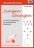 �bungsblock f�r Myofunktionelle Therapie: Zungen�bungen, Lippen�bungen, Ansaug�bungen, Schluck�bungen, Ruhelage�bungen kombiniert mit Ganzk�rper�bungen - Anita M. Kittel
