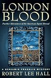 London Blood: Further Adventures of the American Agent Abroad: (Benjamin Franklin Mystery)