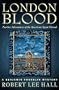 London Blood: Further Adventures of the American Agent Abroad:  (Benjamin Franklin Mystery)