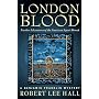 London Blood: Further Adventures of the American Agent Abroad : A Benjamin Franklin Mystery
