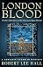 Search : London Blood: Further Adventures of the American Agent Abroad : A Benjamin Franklin Mystery