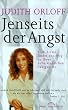 Jenseits der Angst. Eine �rztin findet den Weg zu ihren au�ersinnlichen F�higkeiten