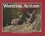 Whitetail Autumn (Seasons of the Whitetail, Book 1)