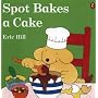 Spot Bakes a Cake (Spot Books)
