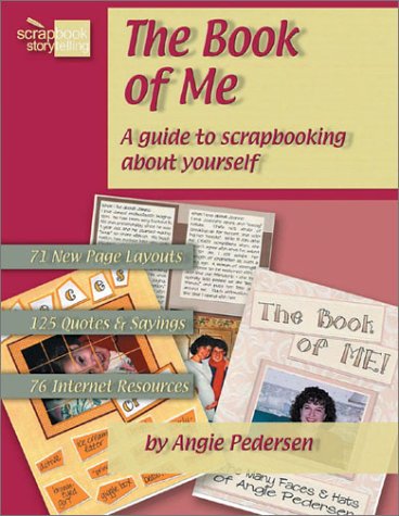 The Book of Me: A Guide to Scrapbooking About 