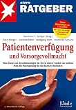 Produkt-Bild: Patientenverf&uuml;gung und Vorsorgevollmacht: Was &Auml;rzte und Bevollm&auml;chtigte f&uuml;r Sie in einem Notfall tun sollten. Was die Neuregelungen f&uuml;r Sie konkret bedeuten (stern-Ratgeber)