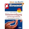Patientenverf�gung und Vorsorgevollmacht: Was �rzte und Bevollm�chtigte f�r Sie in einem Notfall tun sollten. Was die Neuregelungen f�r Sie konkret bedeuten (stern-Ratgeber)