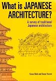 What is Japanese Architecture?: A Survey of Traditional Japanese Architecture