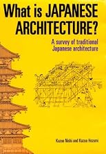 What is Japanese Architecture?: A Survey of Traditional Japanese Architecture