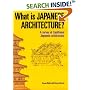 What is Japanese Architecture?: A Survey of Traditional Japanese Architecture