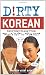 Dirty Korean: Everyday Slang from 