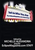 Tell Us Who You Are: The EclipseMagazine.com Interviews