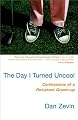 The Day I Turned Uncool: Confessions of a Reluctant Grown-up
