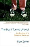 The Day I Turned Uncool: Confessions of a Reluctant Grown-up