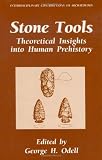 Stone Tools: Theoretical Insights into Human Prehistory (Interdisciplinary Contributions to Archaeology)