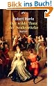 Der wilde Tanz der Seidenr�cke: Roman