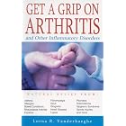 Get a Grip on Arthritis by Lorna Vanderhaeghe